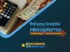 İhtiyaç Kredisi Hesaplama İhtiyaç Kredisi Hesaplama