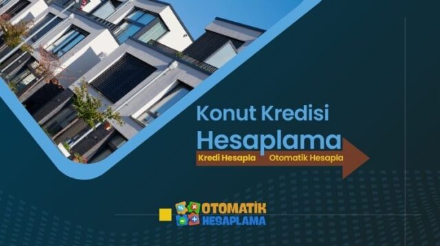 Konut Kredisi Hesaplama
