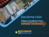 Kredi Gecikme Faizi Hesaplama Kredi Gecikme Faizi Hesaplama